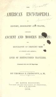 Cover of: The American encyclopedia of history, biography and travel, comprising ancient and modern history: the biography of the eminent men of Europe and America, and the lives of distinguished travelers