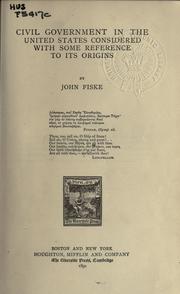 Cover of: Civil government in the United States considered with some reference to its origins. by John Fiske