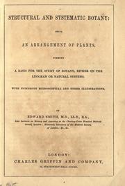 Cover of: Structural and systematic botany: being an arrangement of plants, forming a basis for the study of botany, either on the Linnaean or natural systems.