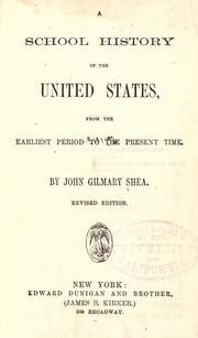 A school history of the United States, from the earliest period to the present time by John Gilmary Shea