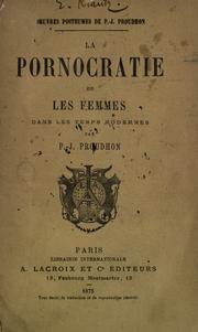 Cover of: La pornocratie, ou Les femmes dans les temps modernes by P.-J. Proudhon