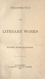 Cover of: Prospectus of the literary works of Hubert Howe Bancroft. by Hubert Howe Bancroft, Hubert Howe Bancroft