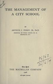 The management of a city school by Perry, Arthur Cecil.