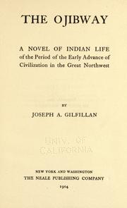 Cover of: The Ojibway: a novel of Indian life of the period of the early advance of civilization in the great Northwest
