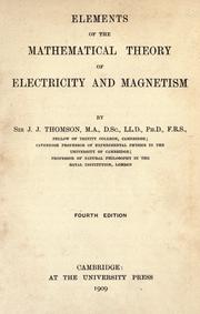 Cover of: Elements of the mathematical theory of electricity and magnetism by Sir J. J. Thomson