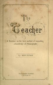 Cover of: The teacher: a treatise on the best method of imparting a knowledge of phonography.
