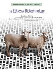 Cover of: The ethics of biotechnology by Morris, Jonathan PhD.