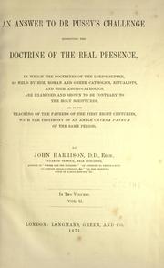 Cover of: answer to Dr. Pusey's challenge: respecting the doctrine of the real presence, in which the doctrines of the Lord's Supper, as held by him, Roman and Greek Catholics, ritualists, and high Anglo-Catholics, are examined and shown to be contrary to the Holy Scriptures, and to the teaching of the fathers of the first eight centuries, with the testimony of an ample catena patrum of the same period