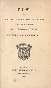 Cover of: Tiw: or, A view of the roots and stems of the English as a Teutonic tongue.