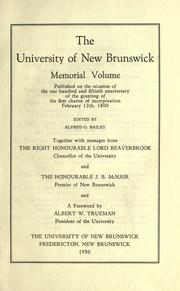 Cover of: The University of New Brunswick memorial volume: published on the occasion of the one hundred and fiftieth anniversary of the granting of the first charter of incorporation, February 12th, 1800