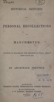 Cover of: Historical sketches and personal recollections of Manchester.: Intended to illustrate the progress of public opinion from 1792 to 1832.