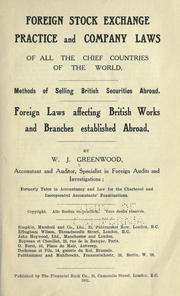 Cover of: Foreign stock exchange practice and company laws of all the chief countries of the world.: Methods of selling British securities abroad. Foreign laws affecting British works and branches established abroad.