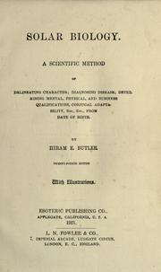 Cover of: Solar biology: a scientific method of delineating character, diagnosing disease, determining mental, physical, and business qualifications, conjugal adaptability, etc., etc., from date of birth