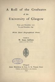 A roll of the graduates of the University of Glasgow from 31st December, 1727 to 31st December, 1897 by University of Glasgow.