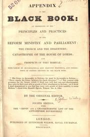 Cover of: Appendix to the Black book: an exposition of the principles and practices of the reform ministry and Parliament, the Church and the dissenters, catastrophe of the House of Lords, and prospects of Tory misrule ...