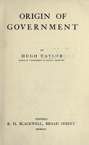 Cover of: Origin of government by Hugh Taylor, Hugh Taylor