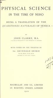 Cover of: Physical science in the time of Nero by by John Clarke ... with notes on the treatise by Sir Archibald Geikie ...