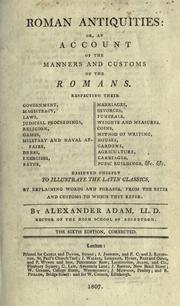 Cover of: Roman antiquities: or, An account of the manners and customs of the Romans...Designed chiefly to illustrate the Latin classics, by explaining words and phrases, from the rites and customs to which they refer.