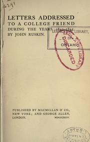 Letters addressed to a college friend during the years 1840-1845 by John Ruskin