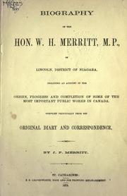 Cover of: Biography of the Hon. W.H. Merritt, M.P. of Lincoln, district of Niagara, including an account of the origin, progress and completion of some of the most important public works in Canada. by J. P. Merritt
