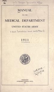 Cover of: Manual for the Medical Department, United States Army [and corrections and additions], 1911. by United States. Surgeon-General's Office.