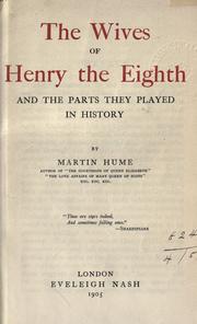 Cover of: The wives of Henry the Eight and the parts they played in history. by Martin Andrew Sharp Hume