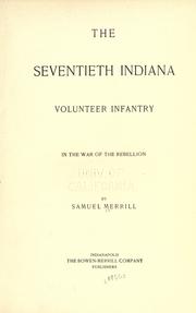 The Seventieth Indiana volunteer infantry in the war of the rebellion by Merrill, Samuel