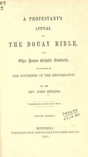 A Protestant's appeal to the Douay Bible and other Roman Catholic standards, in support of the doctrines of the Reformation by Jenkins, John