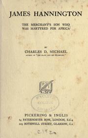 Cover of: James Hannington, the Merchant's son who was martyred for Africa by Charles D. Michael