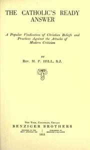 Cover of: The Catholics Ready Answer; a popular vindication of Christian beliefs and practices against the attacks of modern criticism