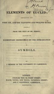 Cover of: The elements of Euclid, containing the first six, and the eleventh and twelfth books by by the Rev. Jackson Muspratt Williams.