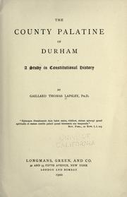 Cover of: The county palatine of Durham by Gaillard Thomas Lapsley, Gaillard Thomas Lapsley