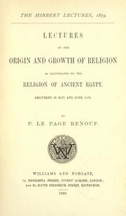 Cover of: Lectures on the origin and growth of religion: as illustrated by the religion of ancient Egypt : delivered in May and June, 1879
