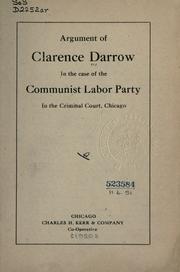 Cover of: Argument of Clarence Darrow in the case of the Communist Labor Party in the Criminal Court, Chicago. by Clarence Darrow