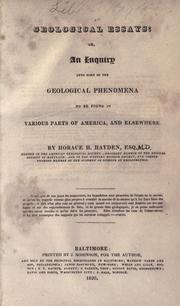 Geological essays, or, An inquiry into some of the geological phenomena to be found in various parts of America and elsewhere by Horace H. Hayden