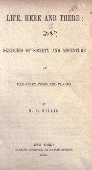 Cover of: Life, here and there by Nathaniel Parker Willis