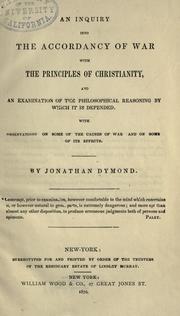 Cover of: An inquiry into the accordancy of war with the principles of Christianity by Jonathan Dymond, Jonathan Dymond