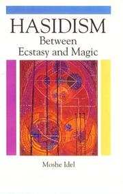 Cover of: Hasidism: Between Ecstasy and Magic (Suny Series in Judaica : Hermeneutics, Mysticism, and Religion) by Moshe Idel