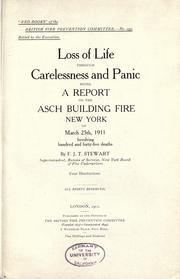 Cover of: Loss of life through carelessness and panic: being a report on the Asch Building fire, New York of March 25th, 1911, involving one hundred forty-five deaths