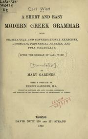 Cover of: A short and easy modern Greek grammar: with grammatical and conversational exercises, idiomatic, proverbial phrases, and full vocabulary