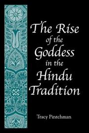 The rise of the Goddess in the Hindu tradition by Tracy Pintchman