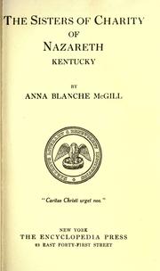 Cover of: The Sisters of Charity of Nazareth, Kentucky. by Anna Blanche McGill, Anna Blanche McGill