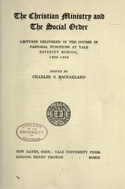 Cover of: The Christian ministry and the social order: lectures delivered in the Course in pastoral functions at Yale divinity school, 1908-1909