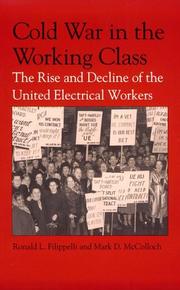 Cover of: Cold war in the working class: the rise and decline of the United Electrical workers