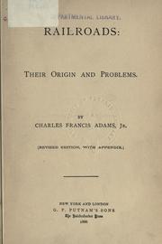 Cover of: Railroads, their origin and problems. by Charles Francis Adams Jr.