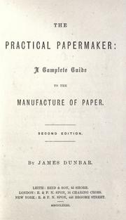 Cover of: The practical papermaker: a complete guide to the manufacture of paper