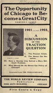 Cover of: The opportunity of Chicago to become a great city, 1901-1903.: A discussion of the traction question ...