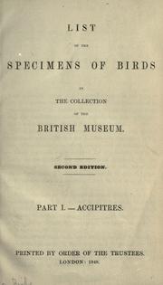 Cover of: List of the specimens of birds in the collection of the British Museum. by British Museum (Natural History). Department of Zoology, British Museum (Natural History). Department of Zoology