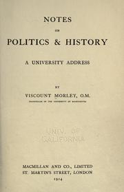 Cover of: Notes on politics & history by John Morley, 1st Viscount Morley of Blackburn, John Morley, 1st Viscount Morley of Blackburn