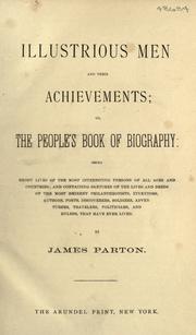 Illustrious men and their achievements by James Parton